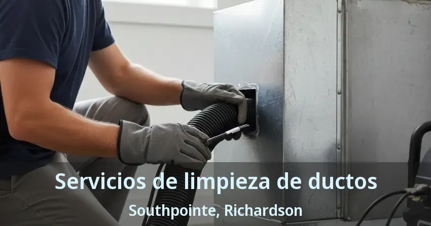 Servicios de limpieza de ductos Southpointe, Richardson - TX Servicios de limpieza de ductos Southpointe, Richardson - TX