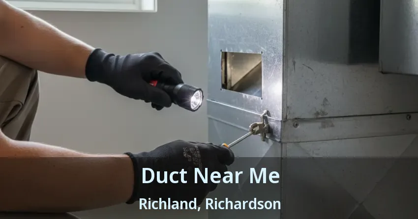 Duct Near Me Richland, Richardson - TX Duct Near Me Richland, Richardson - TX