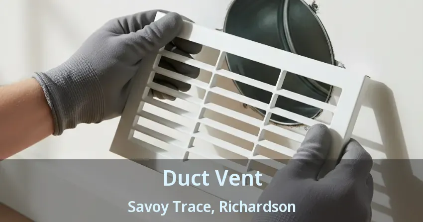 Duct Vent Savoy Trace, Richardson - TX