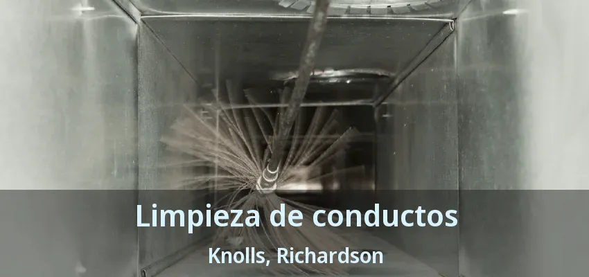 Limpieza de conductos Knolls, Richardson - TX Limpieza de conductos Knolls, Richardson - TX