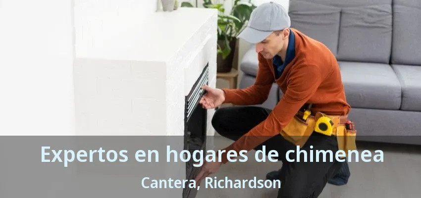 Expertos en hogares de chimenea Cantera, Richardson - TX Expertos en hogares de chimenea Cantera, Richardson - TX