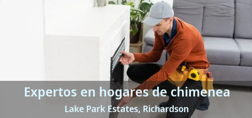 Expertos en hogares de chimenea Lake Park Estates, Richardson - TX Expertos en hogares de chimenea Lake Park Estates, Richardson - TX