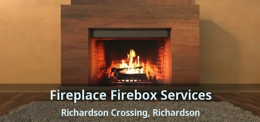 Fireplace Firebox Services Richardson Crossing, Richardson - TX Fireplace Firebox Services Richardson Crossing, Richardson - TX