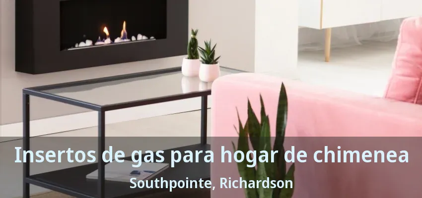 Insertos de gas para hogar de chimenea Southpointe, Richardson - TX