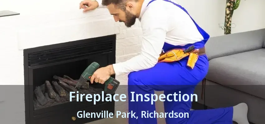 Fireplace Inspection Glenville Park, Richardson - TX