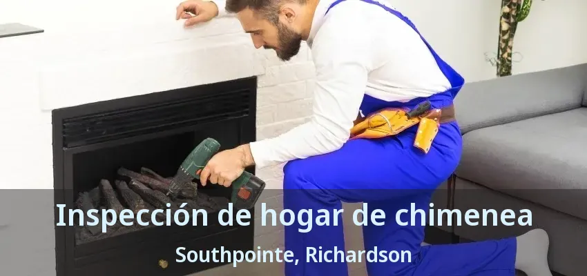 Inspección de hogar de chimenea Southpointe, Richardson - TX