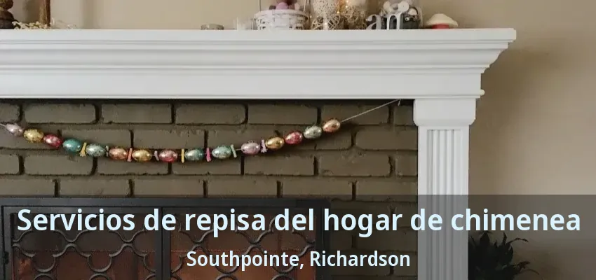 Servicios de repisa del hogar de chimenea Southpointe, Richardson - TX Servicios de repisa del hogar de chimenea Southpointe, Richardson - TX