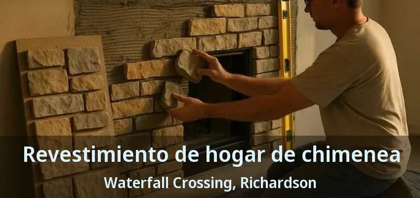Revestimiento de hogar de chimenea Waterfall Crossing, Richardson - TX Revestimiento de hogar de chimenea Waterfall Crossing, Richardson - TX