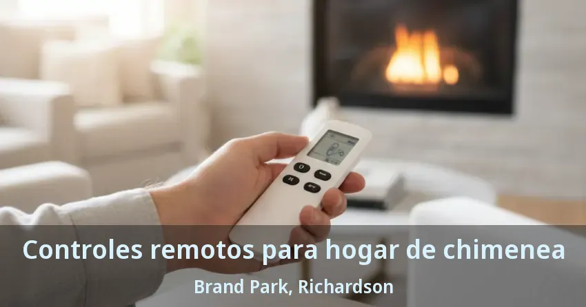 Controles remotos para hogar de chimenea Brand Park, Richardson - TX Controles remotos para hogar de chimenea Brand Park, Richardson - TX
