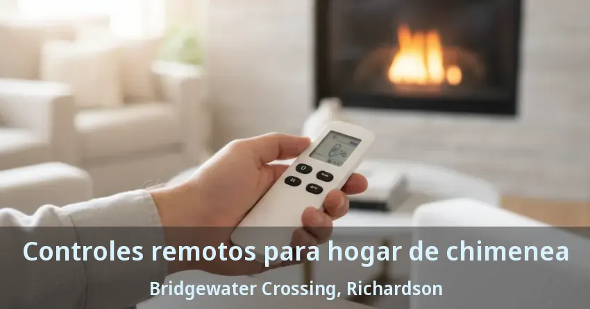 Controles remotos para hogar de chimenea Bridgewater Crossing, Richardson - TX