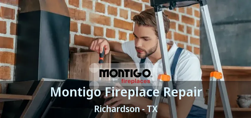 Montigo Fireplace Repair Richardson - TX Montigo Fireplace Repair Richardson - TX