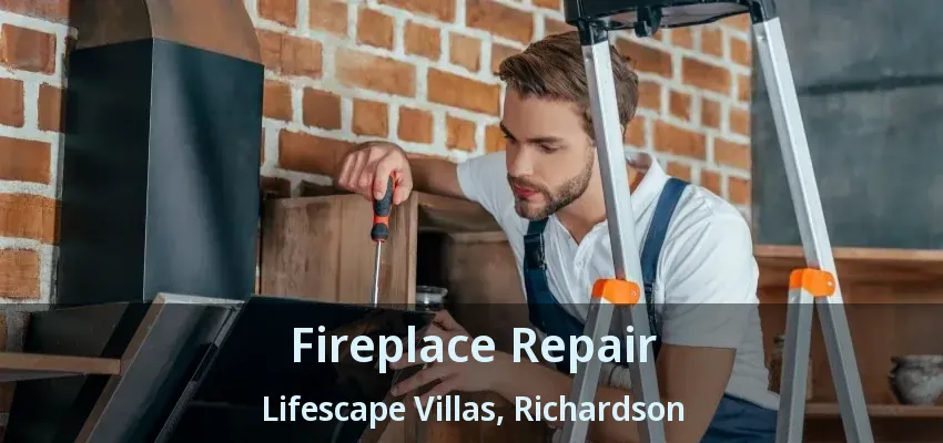 Fireplace Repair Lifescape Villas, Richardson - TX