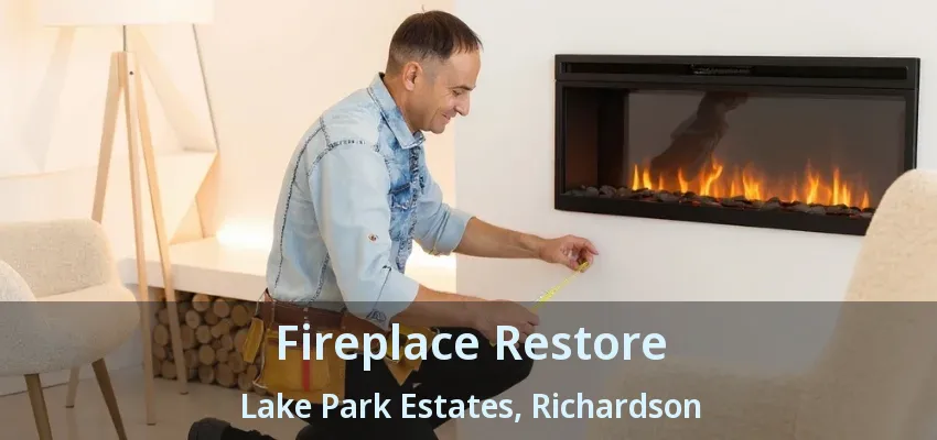 Fireplace Restore Lake Park Estates, Richardson - TX