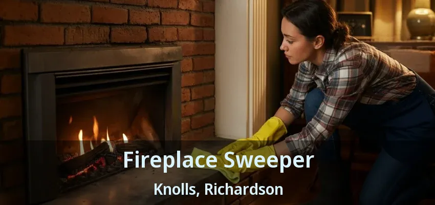 Fireplace Sweeper Knolls, Richardson - TX