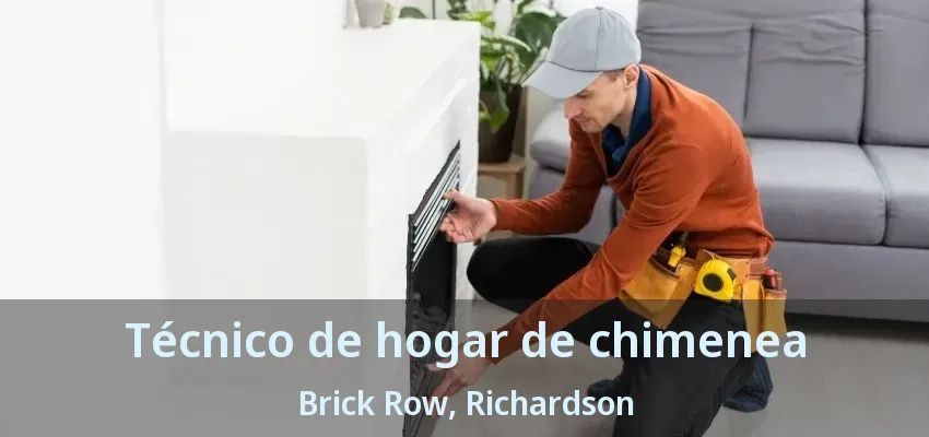 Técnico de hogar de chimenea Brick Row, Richardson - TX
