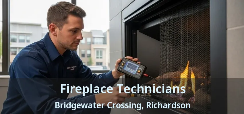 Fireplace Technicians Bridgewater Crossing, Richardson - TX