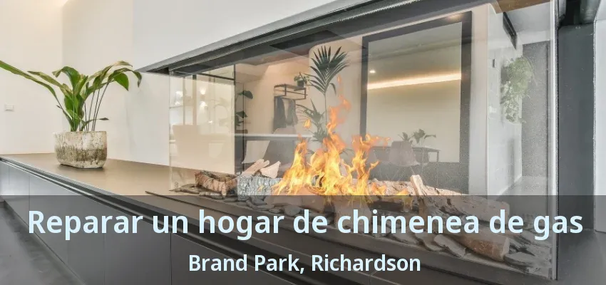 Reparar un hogar de chimenea de gas Brand Park, Richardson - TX