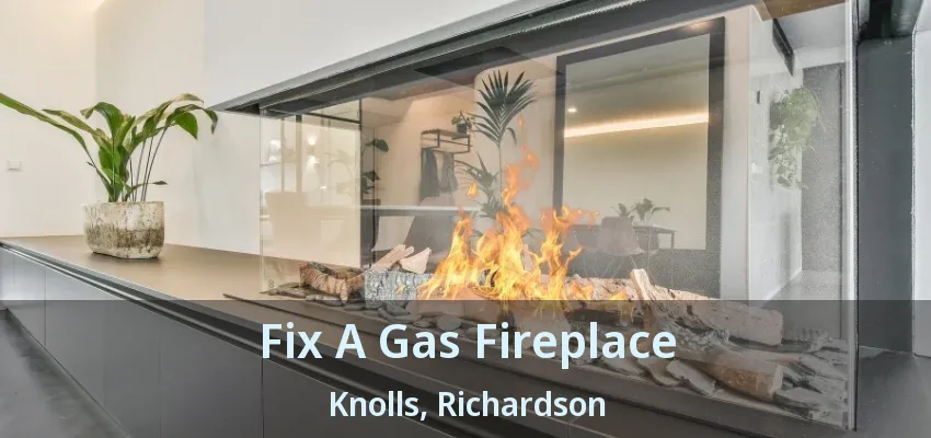 Fix A Gas Fireplace Knolls, Richardson - TX Fix A Gas Fireplace Knolls, Richardson - TX