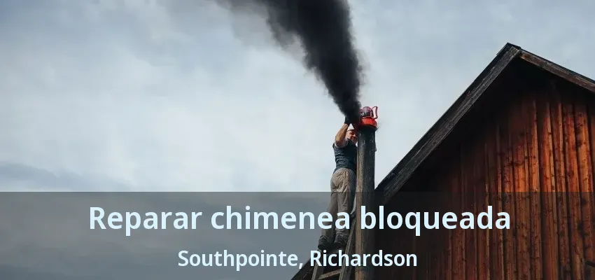 Reparar chimenea bloqueada Southpointe, Richardson - TX Reparar chimenea bloqueada Southpointe, Richardson - TX