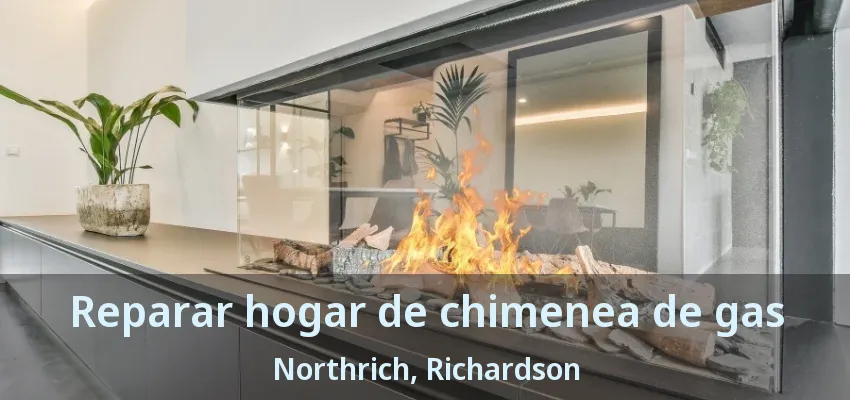 Reparar hogar de chimenea de gas Northrich, Richardson - TX Reparar hogar de chimenea de gas Northrich, Richardson - TX