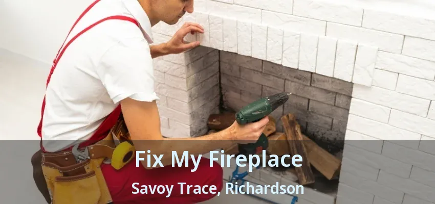 Fix My Fireplace Savoy Trace, Richardson - TX