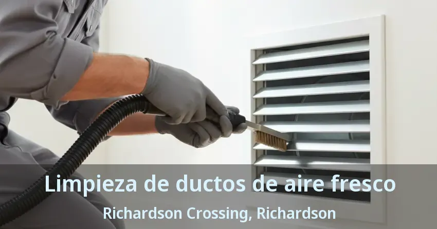Limpieza de ductos de aire fresco Richardson Crossing, Richardson - TX Limpieza de ductos de aire fresco Richardson Crossing, Richardson - TX