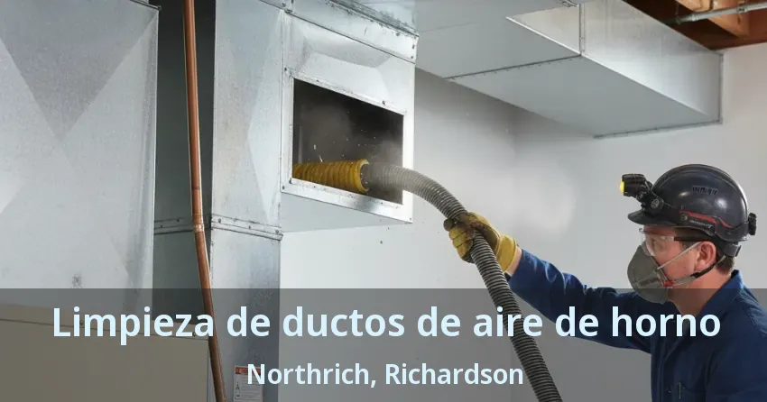 Limpieza de ductos de aire de horno Northrich, Richardson - TX Limpieza de ductos de aire de horno Northrich, Richardson - TX