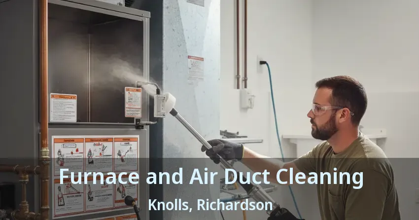 Furnace and Air Duct Cleaning Knolls, Richardson - TX