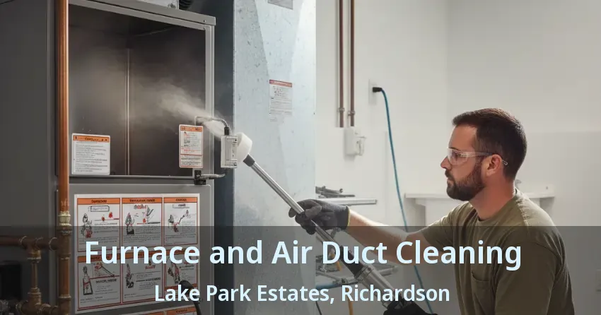 Furnace and Air Duct Cleaning Lake Park Estates, Richardson - TX