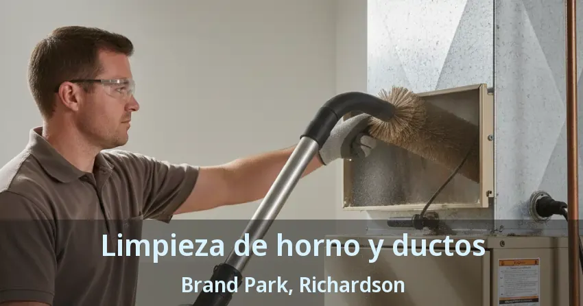 Limpieza de horno y ductos Brand Park, Richardson - TX Limpieza de horno y ductos Brand Park, Richardson - TX