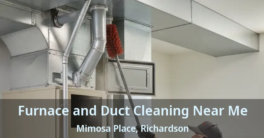 Furnace and Duct Cleaning Near Me Mimosa Place, Richardson - TX Furnace and Duct Cleaning Near Me Mimosa Place, Richardson - TX