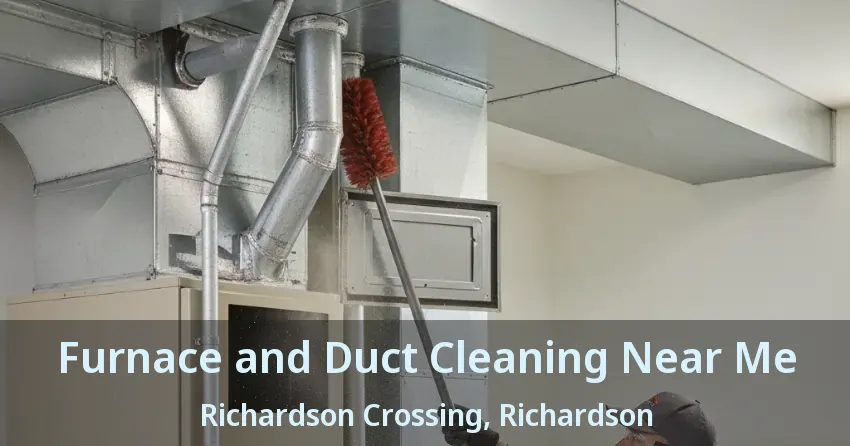 Furnace and Duct Cleaning Near Me Richardson Crossing, Richardson - TX Furnace and Duct Cleaning Near Me Richardson Crossing, Richardson - TX
