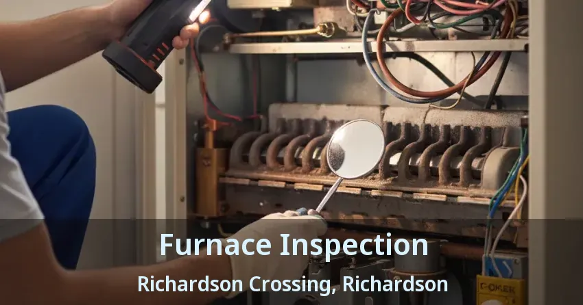 Furnace Inspection Richardson Crossing, Richardson - TX