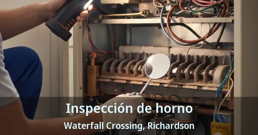 Inspección de horno Waterfall Crossing, Richardson - TX Inspección de horno Waterfall Crossing, Richardson - TX