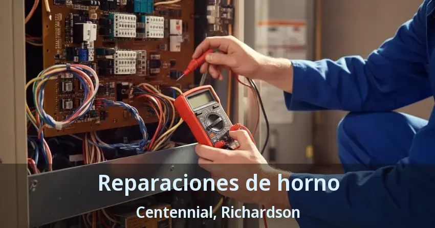 Reparaciones de horno Centennial, Richardson - TX