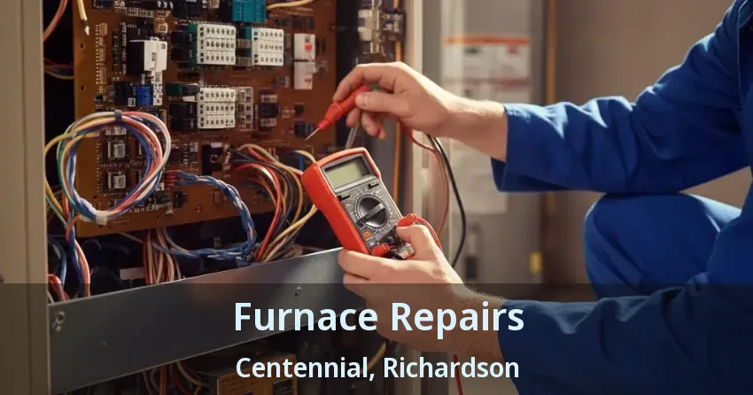 Furnace Repairs Centennial, Richardson - TX Furnace Repairs Centennial, Richardson - TX
