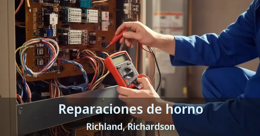Reparaciones de horno Richland, Richardson - TX Reparaciones de horno Richland, Richardson - TX