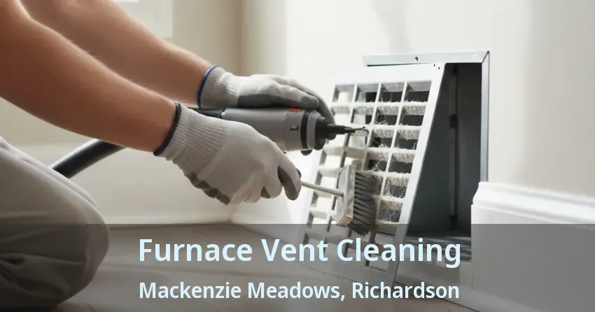 Furnace Vent Cleaning Mackenzie Meadows, Richardson - TX