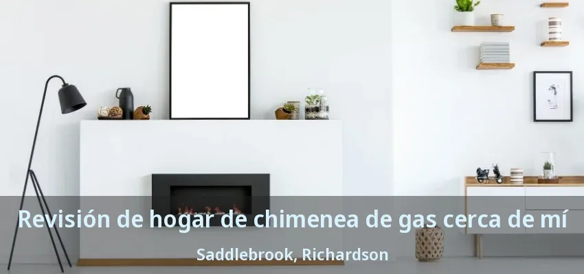 Revisión de hogar de chimenea de gas cerca de mí Saddlebrook, Richardson - TX Revisión de hogar de chimenea de gas cerca de mí Saddlebrook, Richardson - TX