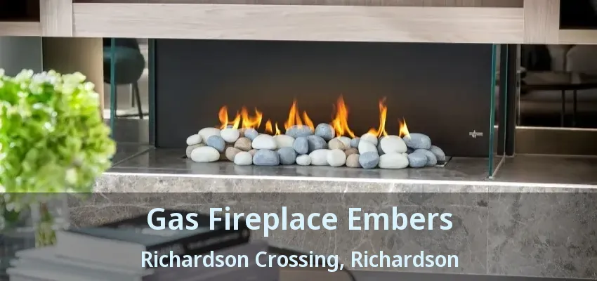 Gas Fireplace Embers Richardson Crossing, Richardson - TX Gas Fireplace Embers Richardson Crossing, Richardson - TX