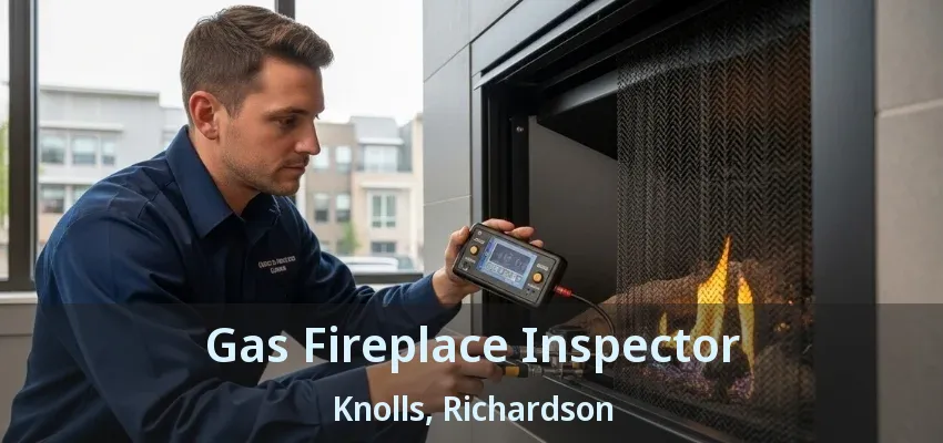 Gas Fireplace Inspector Knolls, Richardson - TX Gas Fireplace Inspector Knolls, Richardson - TX