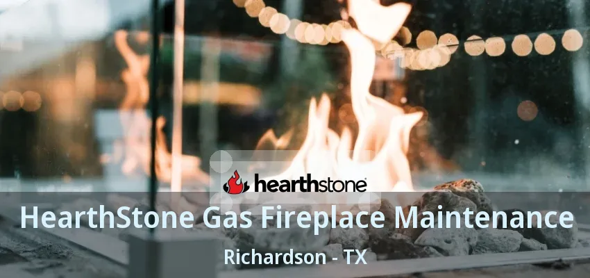 HearthStone Gas Fireplace Maintenance Richardson - TX HearthStone Gas Fireplace Maintenance Richardson - TX