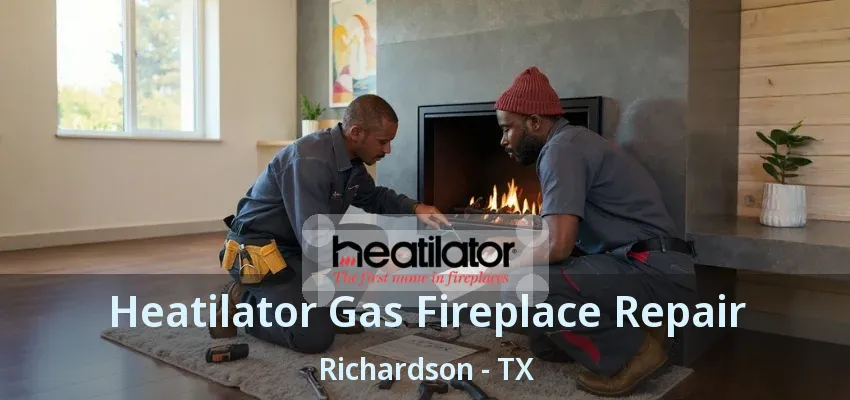 Heatilator Gas Fireplace Repair Richardson - TX Heatilator Gas Fireplace Repair Richardson - TX