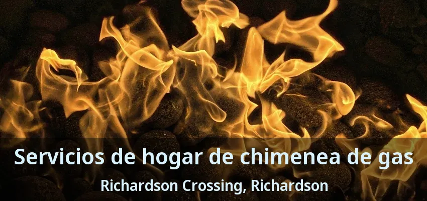 Servicios de hogar de chimenea de gas Richardson Crossing, Richardson - TX Servicios de hogar de chimenea de gas Richardson Crossing, Richardson - TX