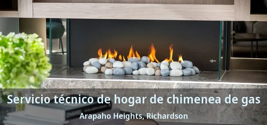 Servicio técnico de hogar de chimenea de gas Arapaho Heights, Richardson - TX