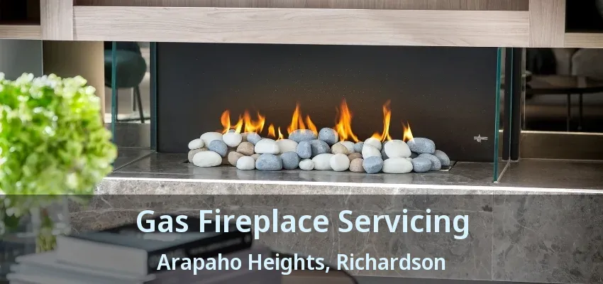 Gas Fireplace Servicing Arapaho Heights, Richardson - TX Gas Fireplace Servicing Arapaho Heights, Richardson - TX
