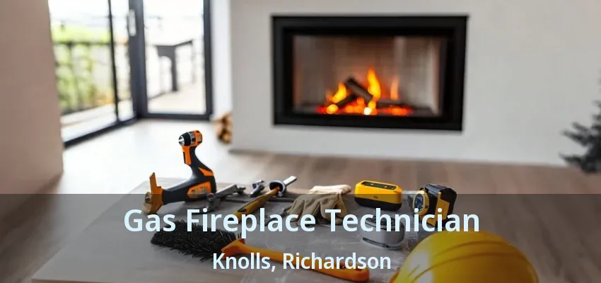Gas Fireplace Technician Knolls, Richardson - TX Gas Fireplace Technician Knolls, Richardson - TX