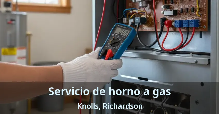 Servicio de horno a gas Knolls, Richardson - TX Servicio de horno a gas Knolls, Richardson - TX