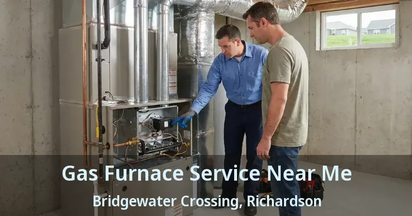 Gas Furnace Service Near Me Bridgewater Crossing, Richardson - TX Gas Furnace Service Near Me Bridgewater Crossing, Richardson - TX