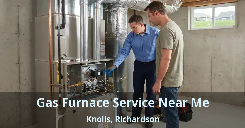 Gas Furnace Service Near Me Knolls, Richardson - TX
